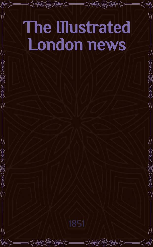 The Illustrated London news : for the week ending saturday ... Vol. 18, № 495