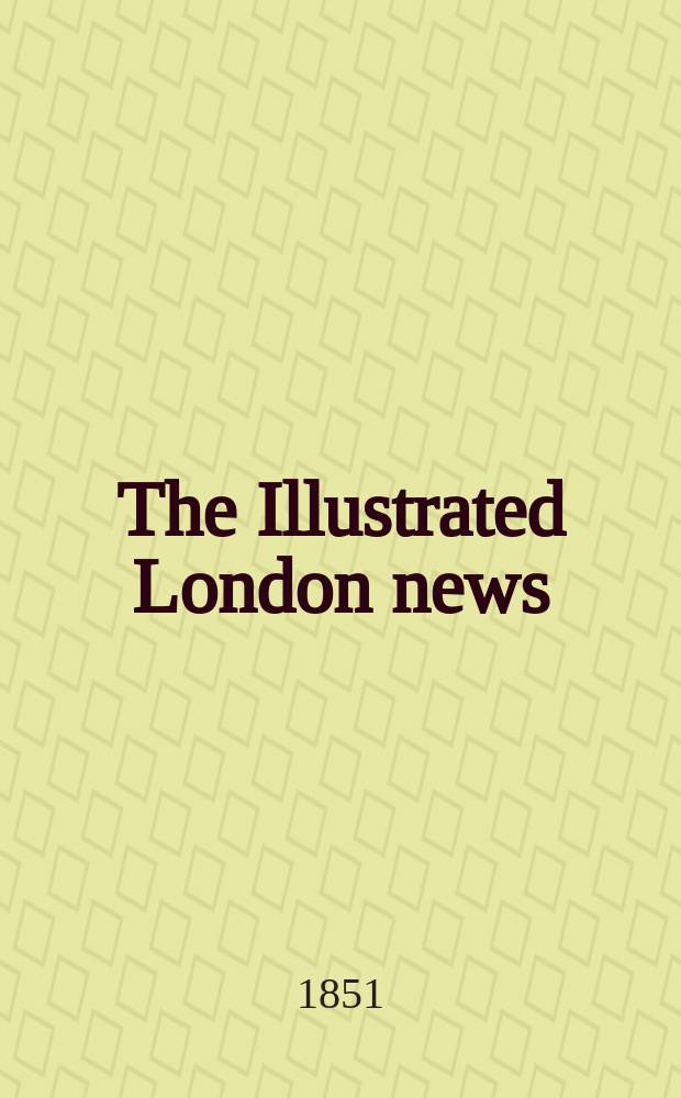 The Illustrated London news : for the week ending saturday ... Vol. 19, № 499