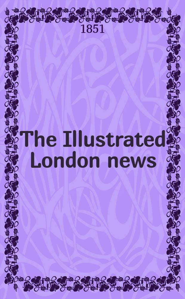 The Illustrated London news : for the week ending saturday ... Vol. 19, № 501