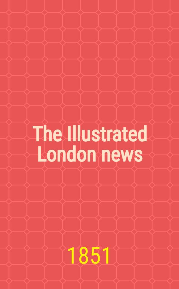 The Illustrated London news : for the week ending saturday ... Vol. 19, № 503