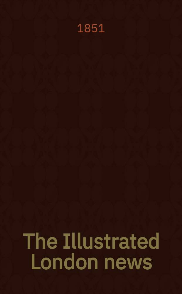 The Illustrated London news : for the week ending saturday ... Vol. 19, № 508