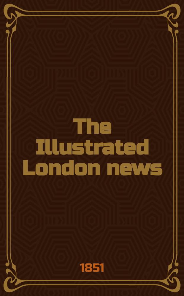 The Illustrated London news : for the week ending saturday ... Vol. 19, № 515