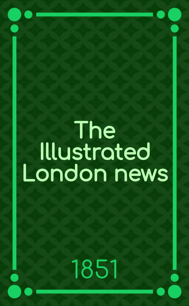The Illustrated London news : for the week ending saturday ... Vol. 19, № 516