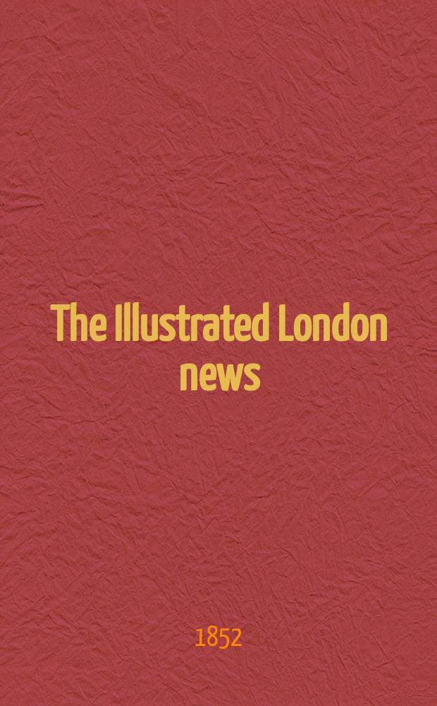 The Illustrated London news : for the week ending saturday ... Vol. 21, № 595