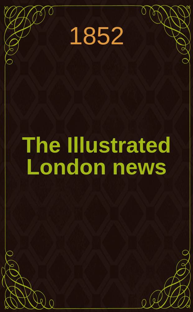 The Illustrated London news : for the week ending saturday ... Vol. 21, № 598