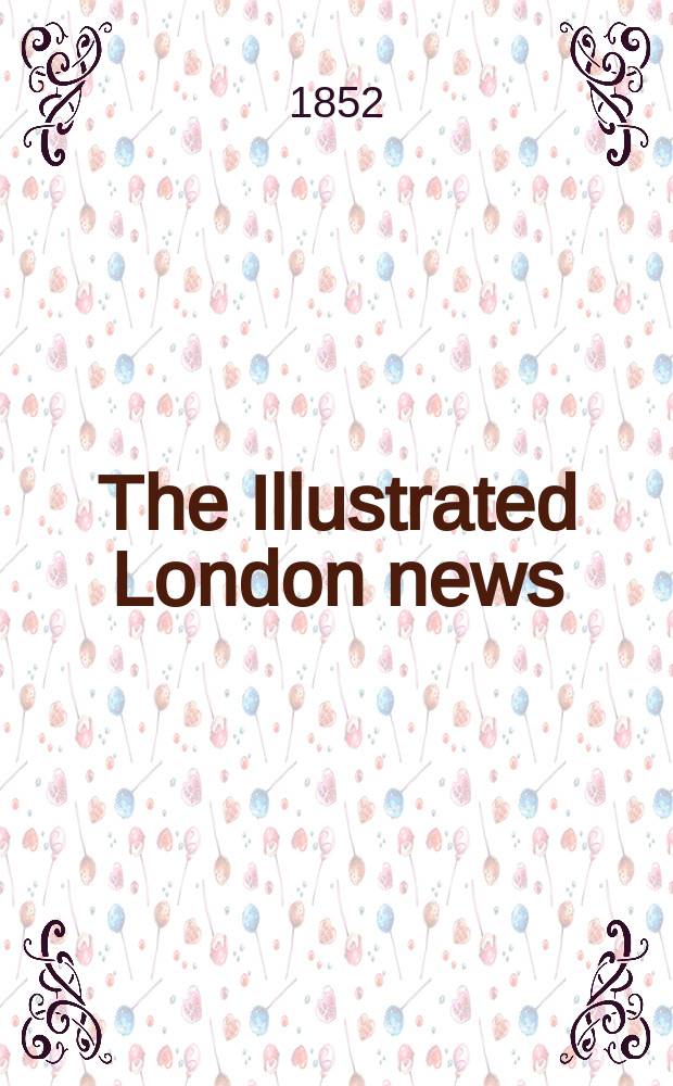 The Illustrated London news : for the week ending saturday ... Vol. 21, указ.