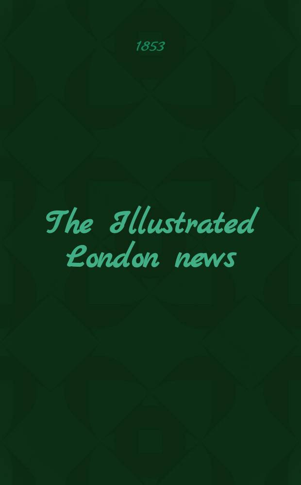 The Illustrated London news : for the week ending saturday ... Vol. 22, № 602