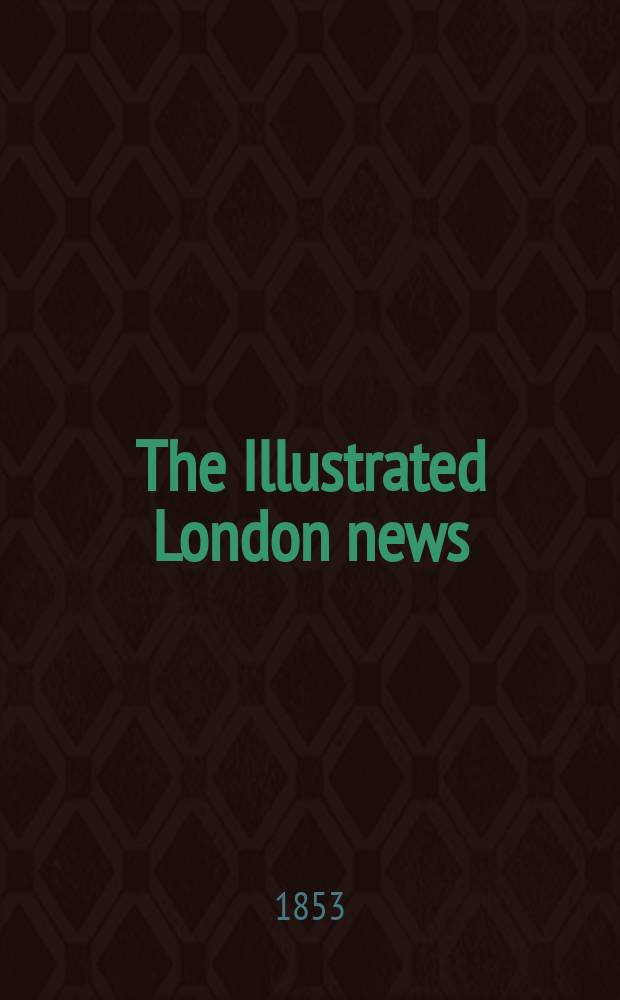 The Illustrated London news : for the week ending saturday ... Vol. 22, № 607