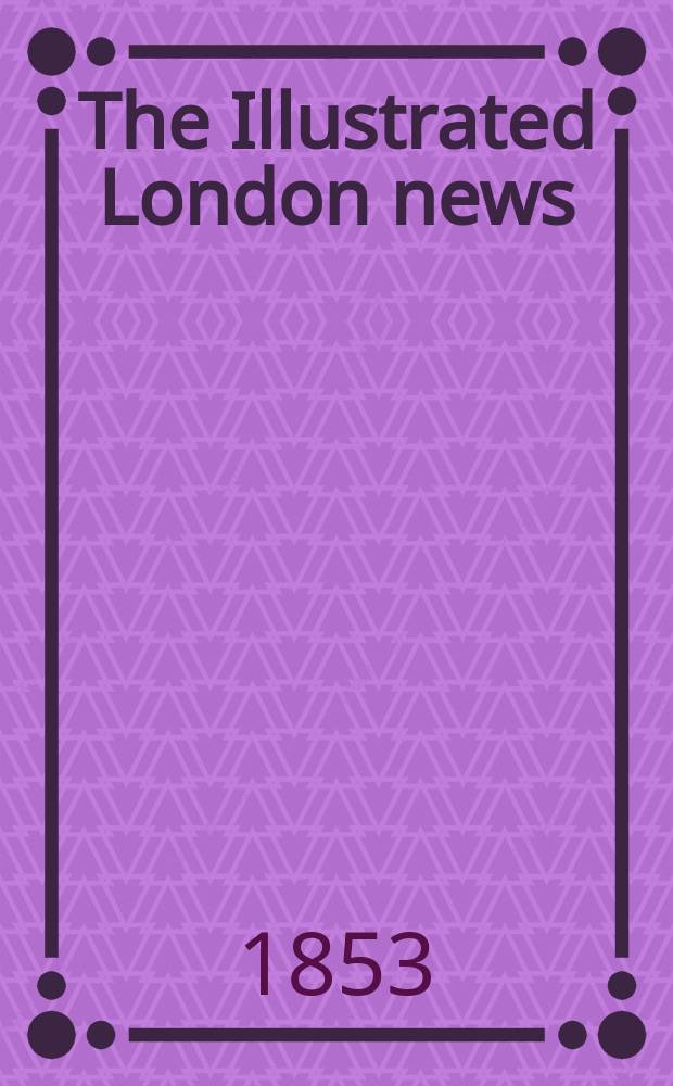 The Illustrated London news : for the week ending saturday ... Vol. 22, указ.