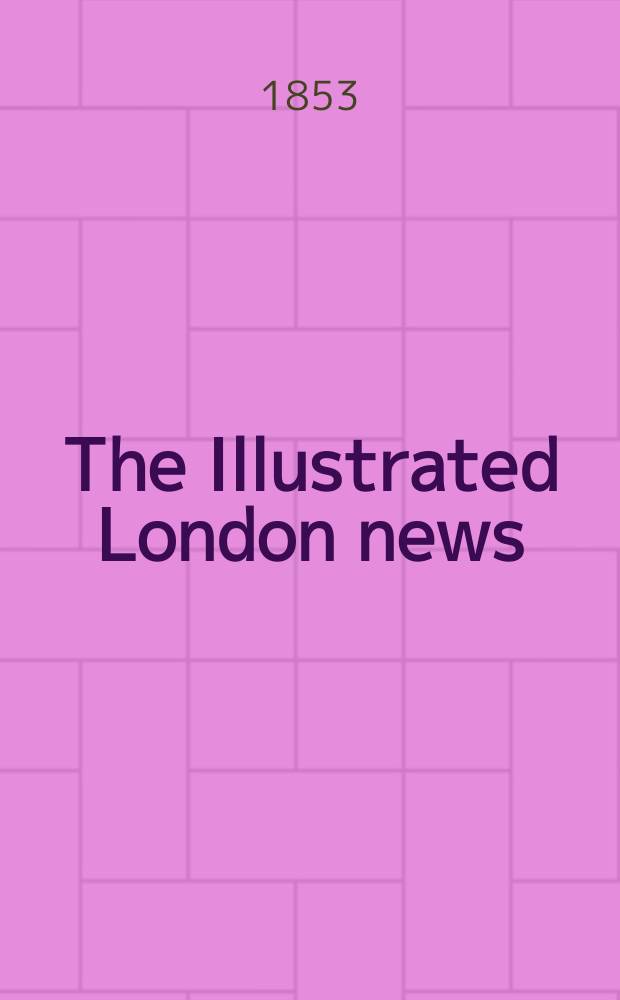 The Illustrated London news : for the week ending saturday ... Vol. 23, № 646