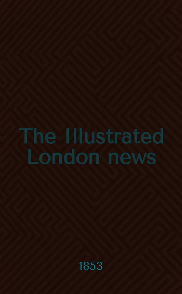 The Illustrated London news : for the week ending saturday ... Vol. 23, № 649