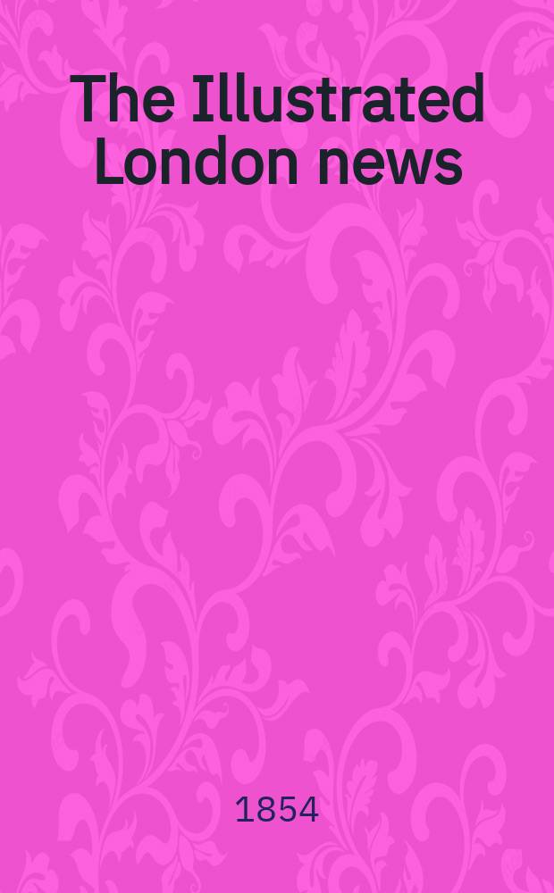The Illustrated London news : for the week ending saturday ... Vol. 24, № 666