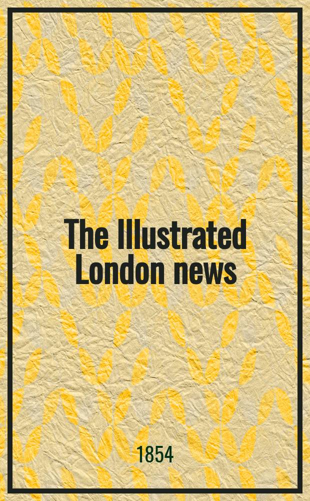 The Illustrated London news : for the week ending saturday ... Vol. 24, № 675