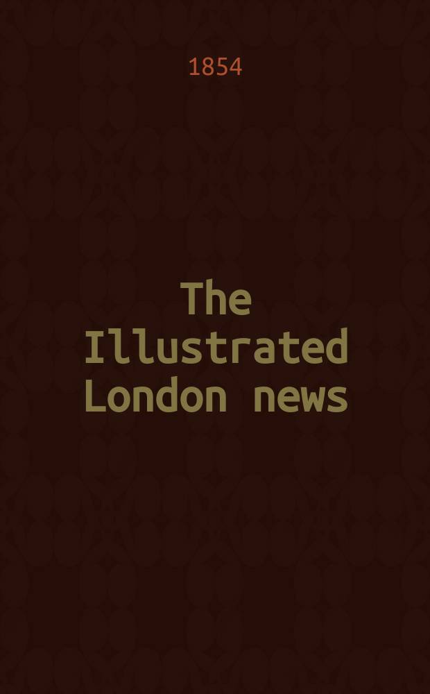 The Illustrated London news : for the week ending saturday ... Vol. 24, № 681