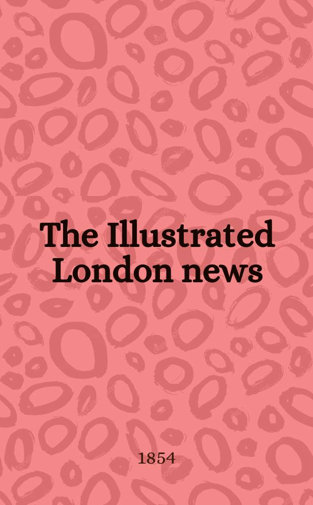 The Illustrated London news : for the week ending saturday ... Vol. 24, № 684