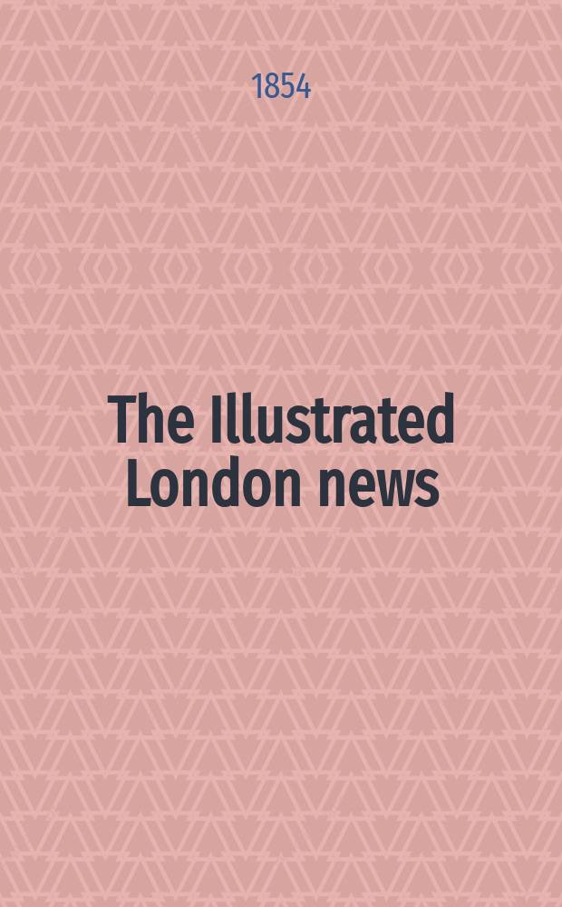 The Illustrated London news : for the week ending saturday ... Vol. 25, № 693
