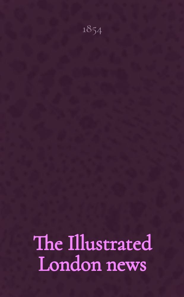 The Illustrated London news : for the week ending saturday ... Vol. 25, № 694