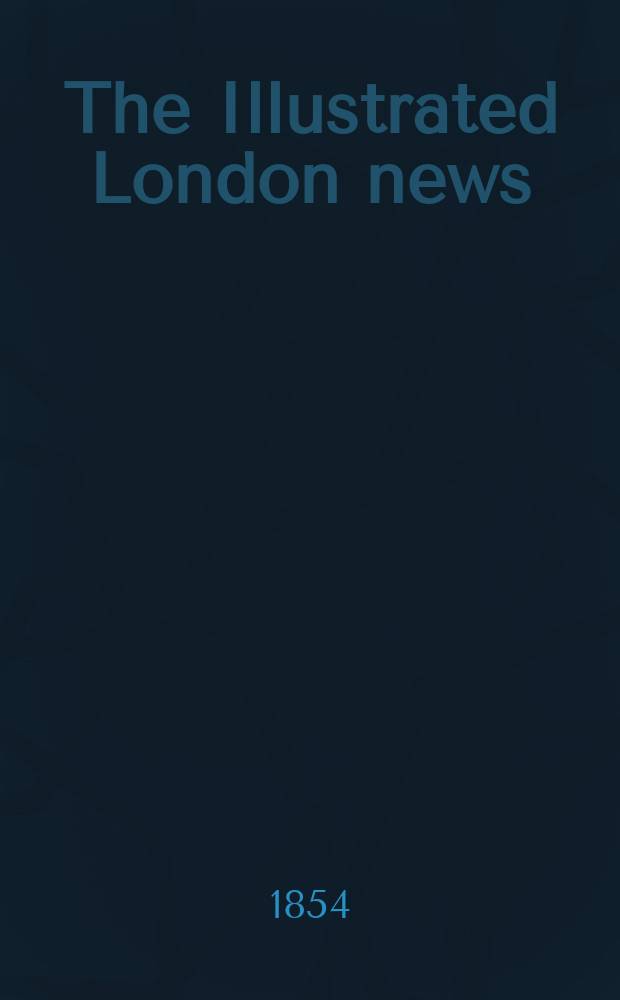 The Illustrated London news : for the week ending saturday ... Vol. 25, № 696