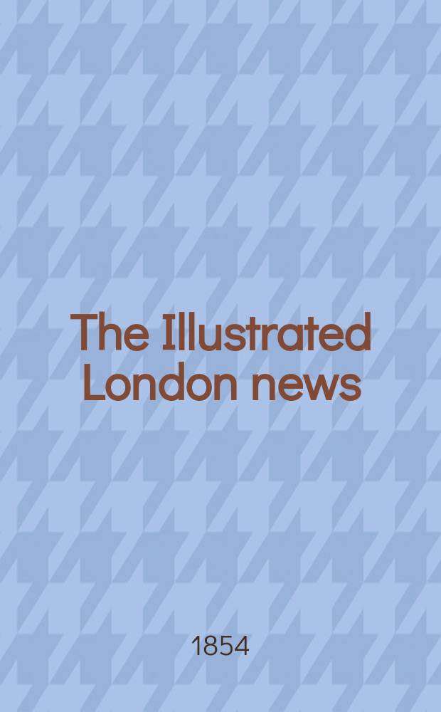 The Illustrated London news : for the week ending saturday ... Vol. 25, № 718