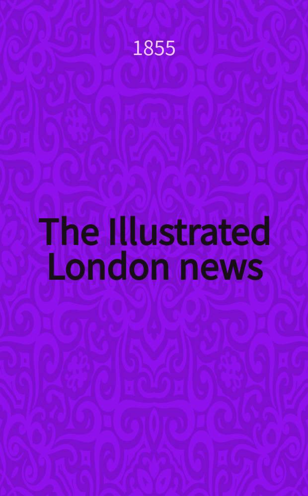 The Illustrated London news : for the week ending saturday ... Vol. 26, № 724