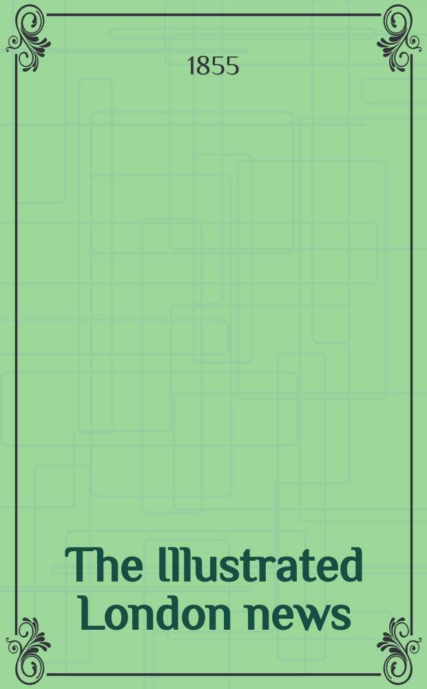 The Illustrated London news : for the week ending saturday ... Vol. 26, № 740