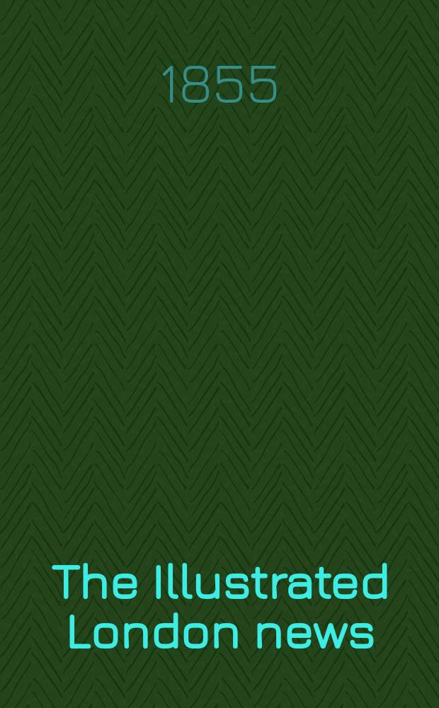 The Illustrated London news : for the week ending saturday ... Vol. 26, № 745