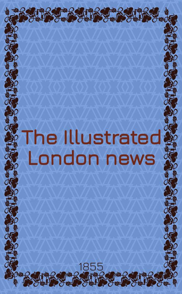 The Illustrated London news : for the week ending saturday ... Vol. 26, № 738