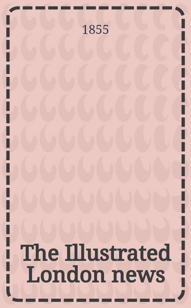 The Illustrated London news : for the week ending saturday ... Vol. 26, № 749