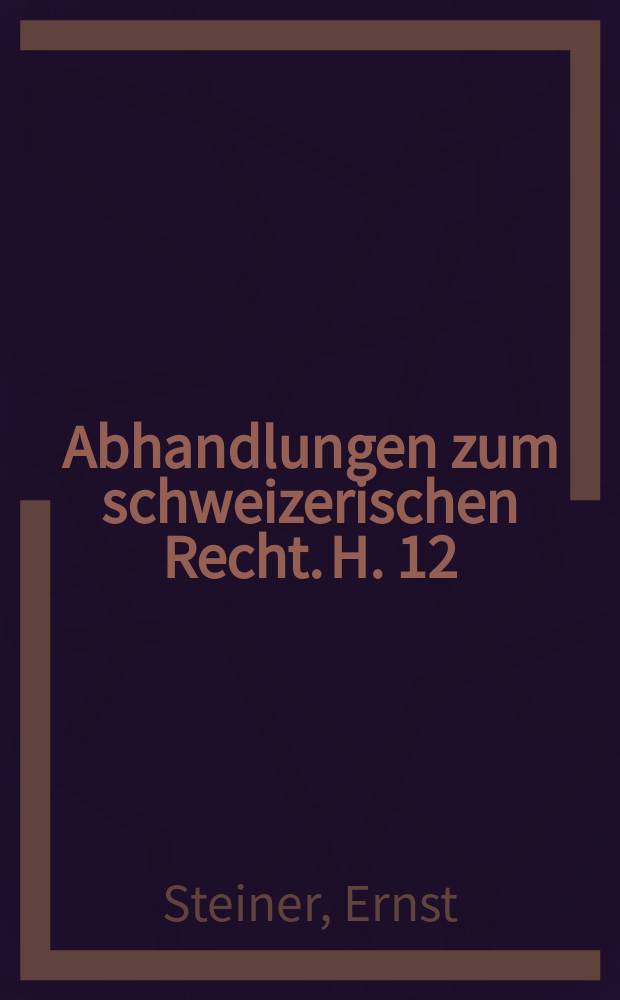 Abhandlungen zum schweizerischen Recht. H. 12 : Die Appellation nach schweizerischem Zivilprozessrecht = Апелляция согласно швейцарскому праву гражданского процесса