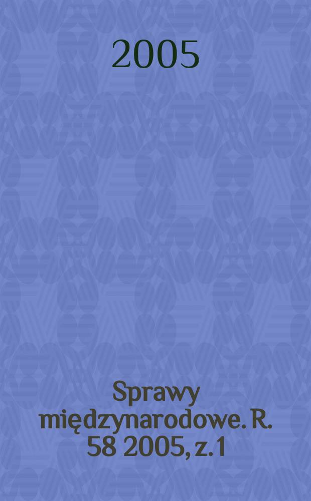 Sprawy międzynarodowe. R. 58 2005, z. 1