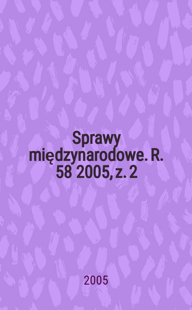 Sprawy międzynarodowe. R. 58 2005, z. 2