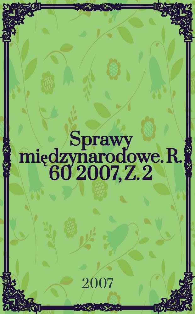Sprawy międzynarodowe. R. 60 2007, Z. 2