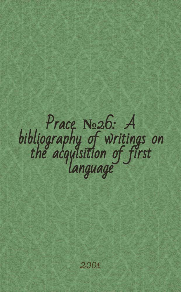 [Prace]. №26 : A bibliography of writings on the acquisition of first language