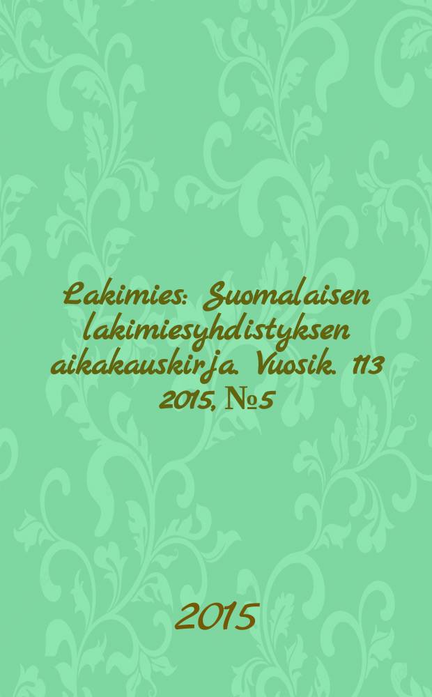 Lakimies : Suomalaisen lakimiesyhdistyksen aikakauskirja. Vuosik. 113 2015, № 5