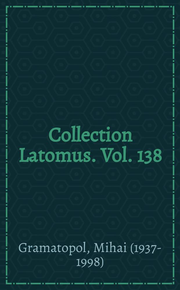 Collection Latomus. Vol. 138 : Les pierres grav&eacute;es du Cabinet numismatique de l'Acad&eacute;mie Roumaine = Гравированные камни (париентальные гравюры) Кабинета нумизматики Академии Румынии