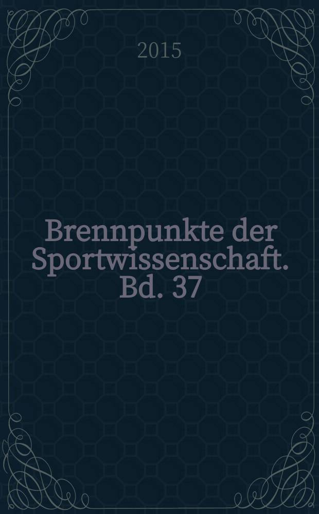Brennpunkte der Sportwissenschaft. Bd. 37 : Grundlagen und Themen der Schulsportentwicklung = Основные положения и вопросы развития школьного спорта