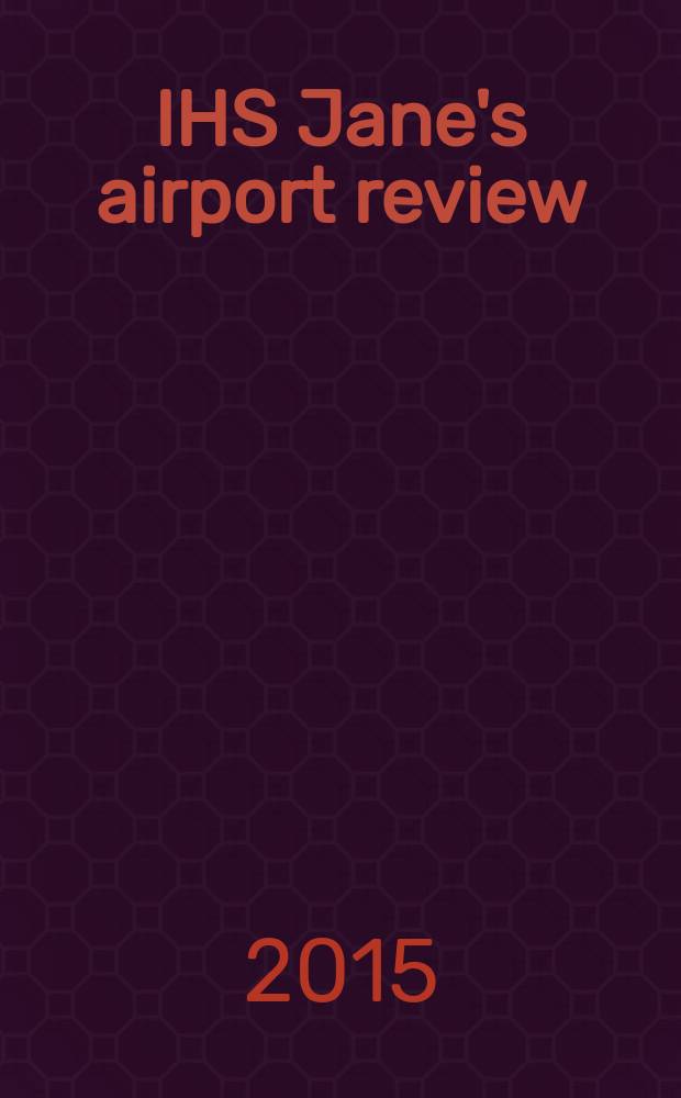 IHS Jane's airport review : the platform for essential airport information. Vol. 27, № 8