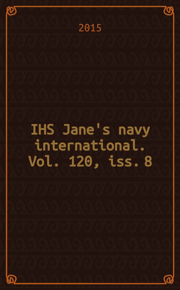 IHS Jane's navy international. Vol. 120, iss. 8