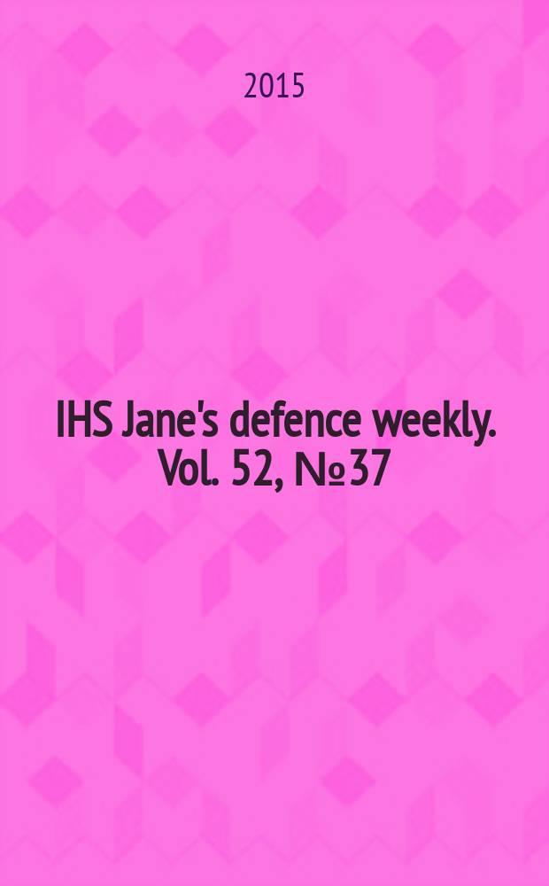 IHS Jane's defence weekly. Vol. 52, № 37
