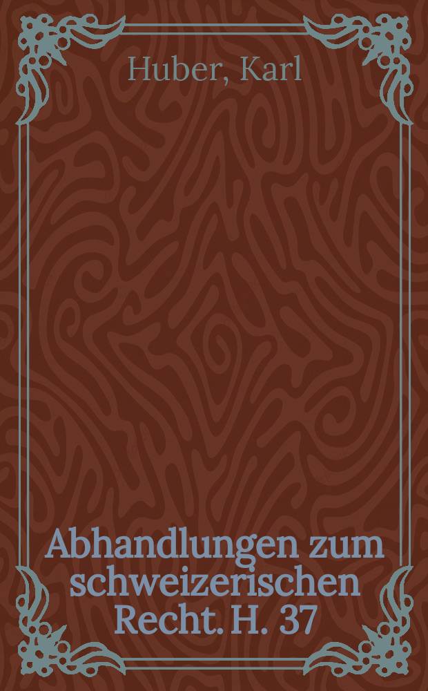 Abhandlungen zum schweizerischen Recht. H. 37 : Über den Rechtsmissbrauch (Schweiz. ZGB Art. 2.) = О злоупотреблении правом (Швейцария. ГК 2 ст..)