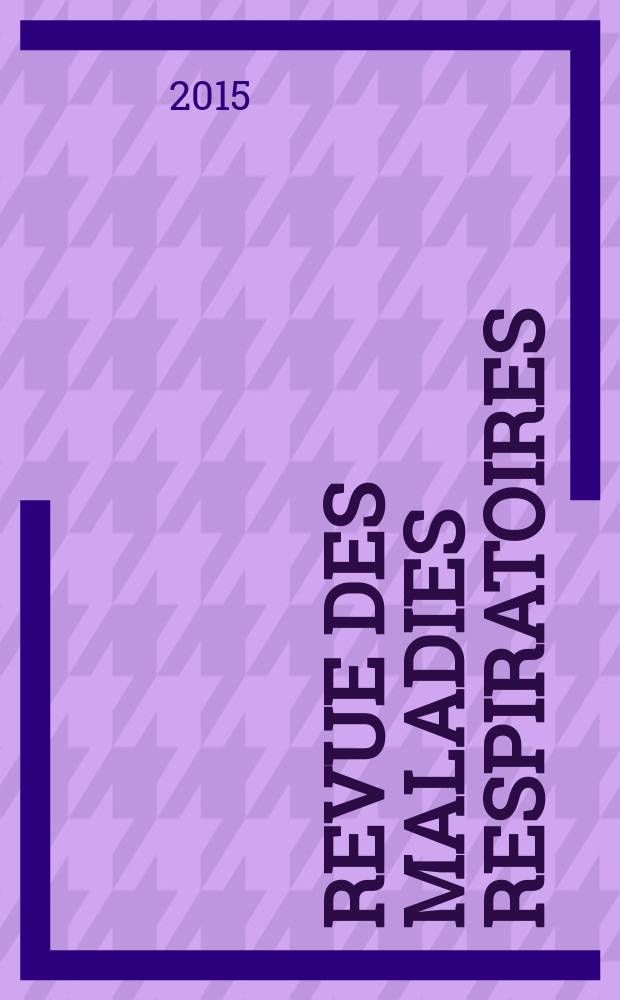 Revue des maladies respiratoires : organe officiel de la Société de pneumologie de langue française. Vol. 7, № 3 : Mission ATS 2015 = Ежегодный конгресс американского торакального общества, Денвер, 15-20 мая,2015.