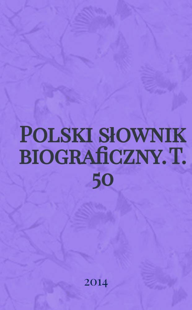Polski słownik biograficzny. T. 50/1, z. 204 : Szyjkowski Jan - Szymański Edward
