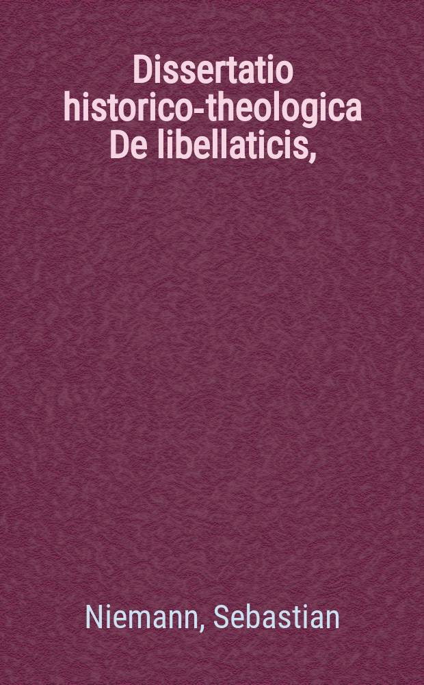 Dissertatio historico-theologica De libellaticis,