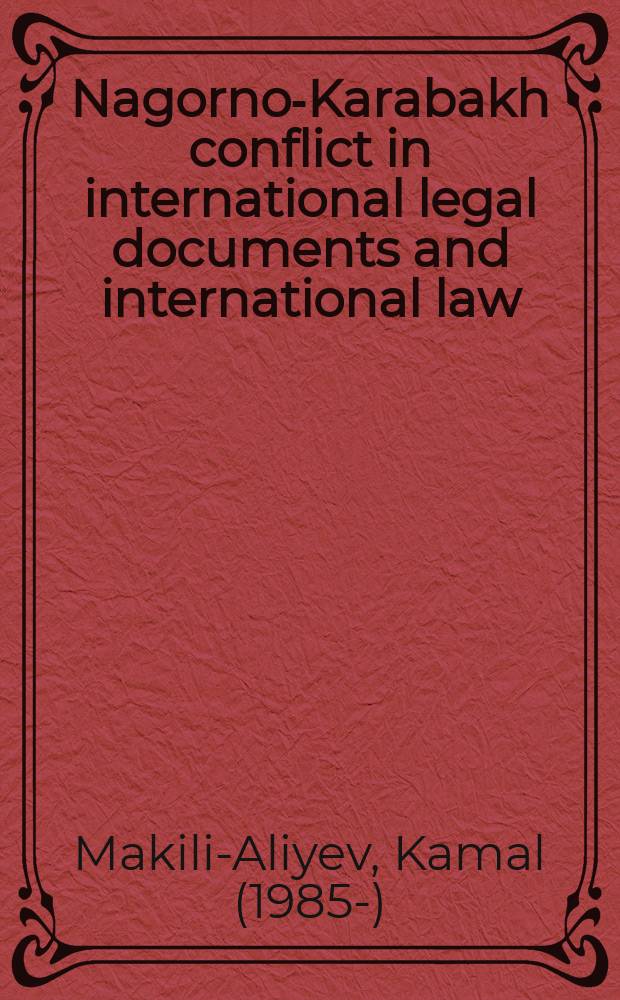 Nagorno-Karabakh conflict in international legal documents and international law = Нагорно-карабахский конфликт в международных правовых документах и международное право