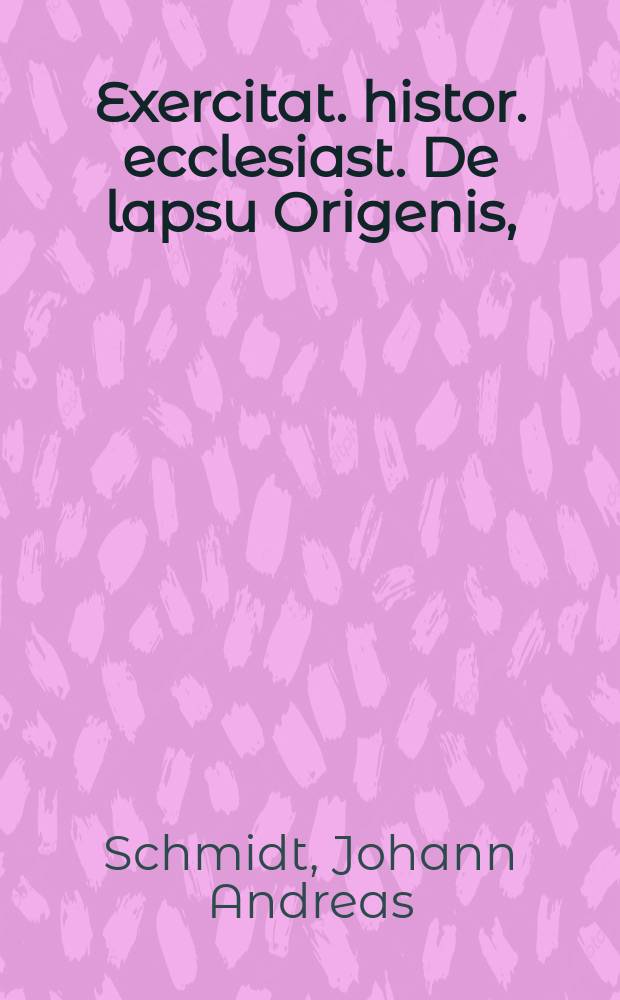 Exercitat. histor. ecclesiast. De lapsu Origenis,