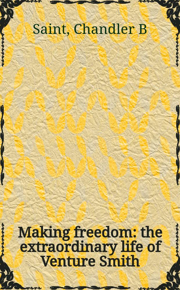Making freedom : the extraordinary life of Venture Smith = Создание свободы: удивительная жизнь Венчура Смита