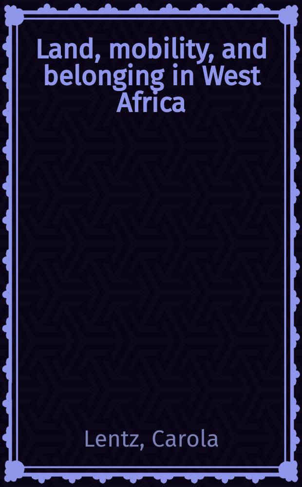 Land, mobility, and belonging in West Africa = Земля, мобильность и причастность в Западной Африке