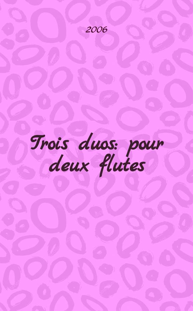 Trois duos: pour deux flutes: oeuvre 101 livre 1. Duetto 6: D-dur: Hob. III: 30d; Echo: Hob. III: 39c / composés par J. Haydn