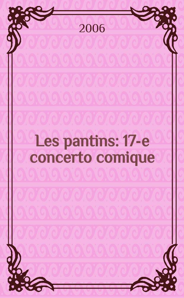 Les pantins : 17-e concerto comique : 3 violons (flûtes), basse continue (organo) : op. 8 № 17