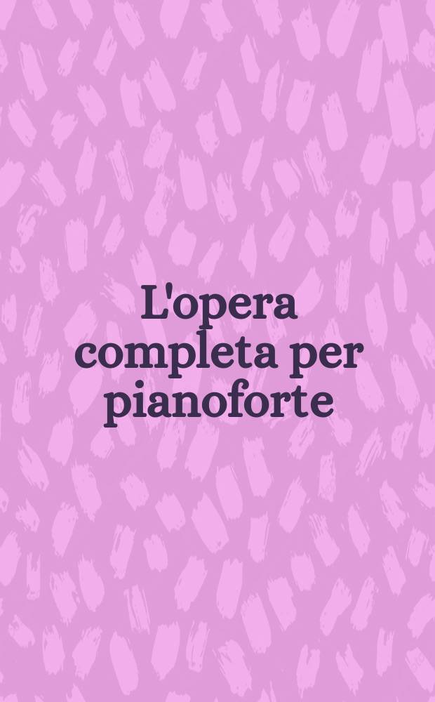L'opera completa per pianoforte